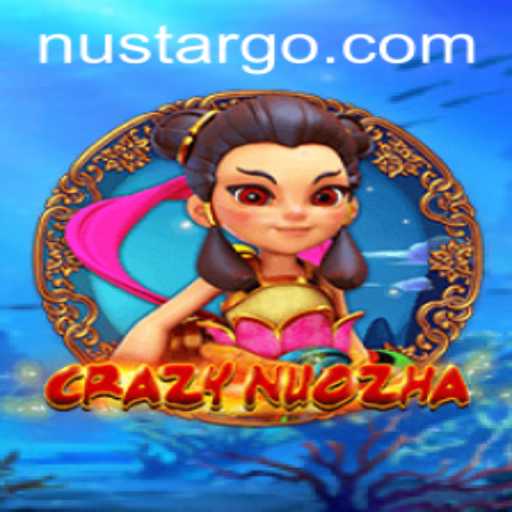 CrazyNuoZha: Dive into the World of Nustar Adventures