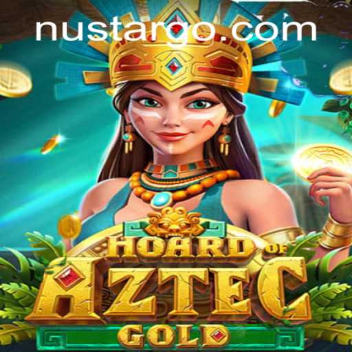 Discover HoardofAztecgold: A Thrilling Adventure into Ancient Riches with Nustar